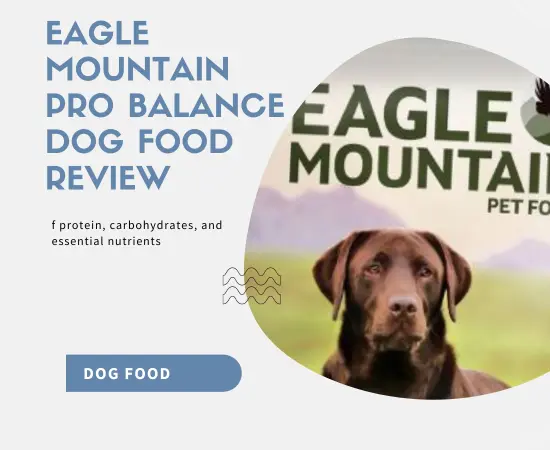 Eagle Mountain Pro Balance Dog Food Review